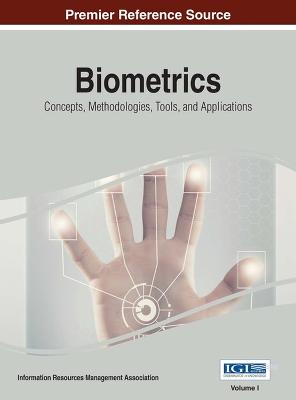 Biometrics: Concepts, Methodologies, Tools, and Applications - Association, Information Resources Management (Editor)