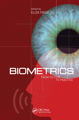 Biometrics: From Fiction to Practice - Du, Yingzi (Eliza) (Editor)