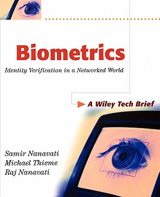 Biometrics: Identity Verification in a Networked World - Nanavati, Samir, and Thieme, Michael, and Nanavati, Raj