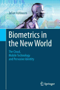 Biometrics in the New World: The Cloud, Mobile Technology and Pervasive Identity