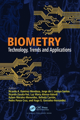 Biometry: Technology, Trends and Applications - Ramirez-Mendoza, Ricardo A (Editor), and Lozoya-Santos, Jorge de J (Editor), and Zavala-Yo�, Ricardo (Editor)