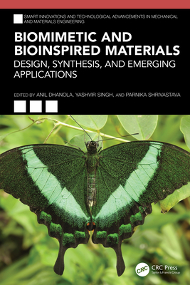 Biomimetic and Bioinspired Materials: Design, Synthesis, and Emerging Applications - Dhanola, Anil (Editor), and Singh, Yashvir (Editor), and Shrivastava, Parnika (Editor)