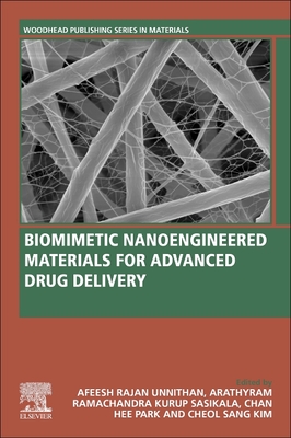 Biomimetic Nanoengineered Materials for Advanced Drug Delivery - Unnithan, Afeesh Rajan (Editor), and Kurup Sasikala, Arathyram Ramachandra (Editor), and Park, Chan Hee (Editor)