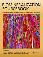 Biomineralization Sourcebook: Characterization of Biominerals and Biomimetic Materials