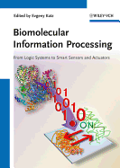 Biomolecular Information Processing: From Logic Systems to Smart Sensors and Actuators