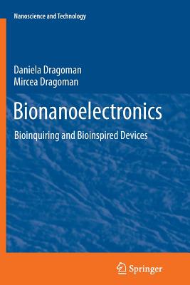Bionanoelectronics: Bioinquiring and Bioinspired Devices - Dragoman, Daniela, and Dragoman, Mircea