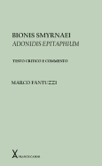 Bionis Smyrnaei Adonidis Epitaphium. Testo Critico a Commento