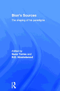 Bion's Sources: The shaping of his paradigms