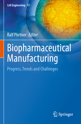 Biopharmaceutical Manufacturing: Progress, Trends and Challenges - P�rtner, Ralf (Editor)
