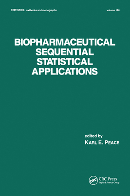 Biopharmaceutical Sequential Statistical Applications - Peace, Karl E. (Editor)