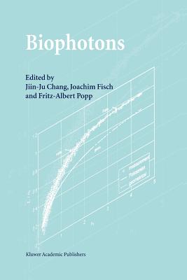 Biophotons - Jiin-Ju Chang (Editor), and Fisch, Joachim (Editor), and Popp, Fritz-Albert (Editor)