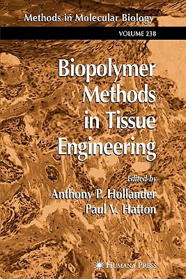 Biopolymer Methods in Tissue Engineering - Hollander, Anthony P. (Editor), and Hatton, Paul V. (Editor)