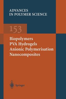 Biopolymers � PVA Hydrogels Anionic Polymerisation Nanocomposites - Chang, J.Y. (Contributions by), and Godovsky, D.Y. (Contributions by), and Han, M.J. (Contributions by)