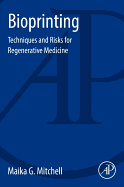 Bioprinting: Techniques and Risks for Regenerative Medicine
