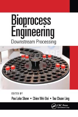 Bioprocess Engineering: Downstream Processing - Show, Pau Loke (Editor), and Ooi, Chien Wei (Editor), and Ling, Tau Chuan (Editor)