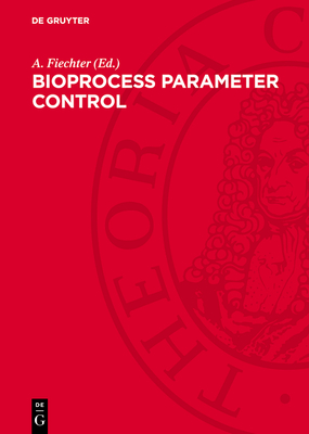 Bioprocess Parameter Control - Fiechter, A. (Editor)