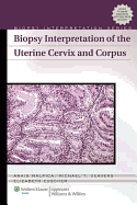 Biopsy Interpretation of the Uterine Cervix and Corpus