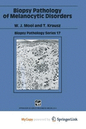 Biopsy Pathology of Melanocytic Disorders