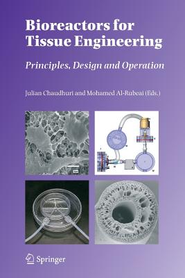 Bioreactors for Tissue Engineering: Principles, Design and Operation - Chaudhuri, Julian (Editor), and Al-Rubeai, Mohamed (Editor)