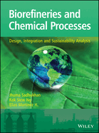 Biorefineries and Chemical Processes: Design, Integration and Sustainability Analysis