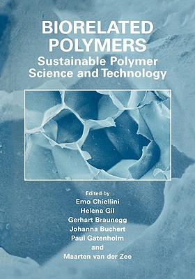 Biorelated Polymers: Sustainable Polymer Science and Technology - Chiellini, Emo (Editor), and Gil, Helena (Editor), and Braunegg, Gerhart (Editor)