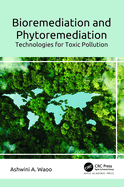 Bioremediation and Phytoremediation: Technologies for Toxic Pollution