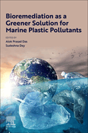 Bioremediation as a Greener Solution for Marine Plastic Pollutants