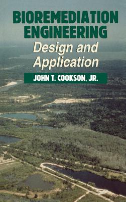 Bioremediation Engineering: Design and Applications - Cookson, John T