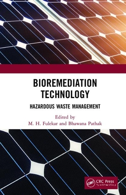 Bioremediation Technology: Hazardous Waste Management - Fulekar, M H (Editor), and Pathak, Bhawana (Editor)