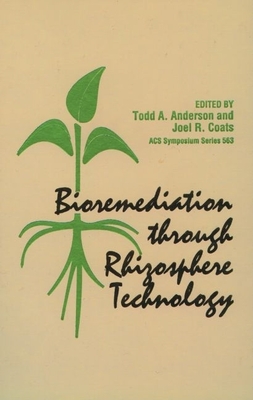 Bioremediation Through Rhizosphere Technology - Anderson, Todd a (Editor), and Coats, Joel R (Editor)