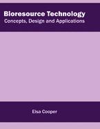 Bioresource Technology: Concepts, Design and Applications