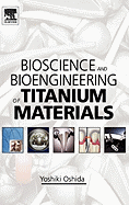 Bioscience and Bioengineering of Titanium Materials