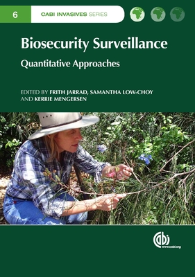 Biosecurity Surveillance: Quantitative Approaches - Jarrad, Frith (Editor), and Low-Choy, Samantha (Editor), and Mengersen, Kerrie (Editor)