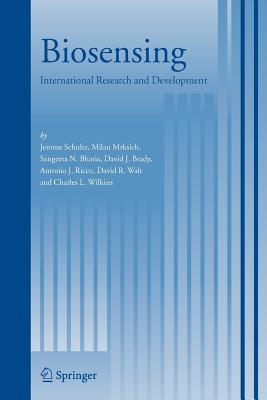 Biosensing: International Research and Development - Schultz, Jerome (Editor), and Mrksich, Milan (Editor), and Bhatia, Sangeeta N. (Editor)