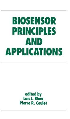 Biosensor Principles and Applications - Coulet, Pierre R (Editor), and Blum, Lo�c J (Editor)