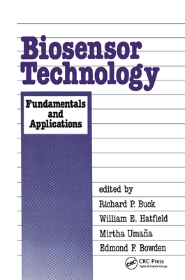 Biosensor Technology: Fundamentals and Applications - Buck, Richard P (Editor), and Hatfield, William E (Editor), and Umana, Mirtha (Editor)