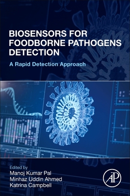 Biosensors for Foodborne Pathogen Detection: A Rapid Detection Approach - Pal, Manoj Kumar (Editor), and Ahmed, Minhaz Uddin (Editor), and Campbell, Katrina (Editor)