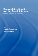 Biosocialities, Genetics and the Social Sciences: Making Biologies and Identities