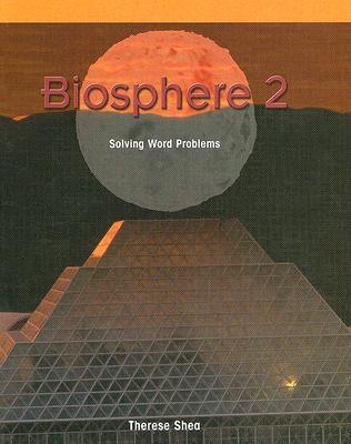 Biosphere 2: Solving Word Problems - Shea, Therese M