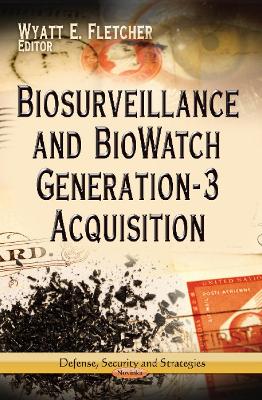 Biosurveillance & BioWatch Generation-3 Acquisition - Fletcher, Wyatt E (Editor)