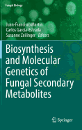 Biosynthesis and Molecular Genetics of Fungal Secondary Metabolites