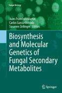 Biosynthesis and Molecular Genetics of Fungal Secondary Metabolites