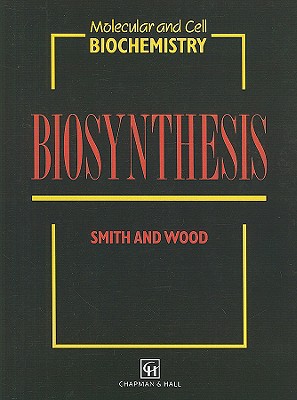 Biosynthesis - Smith, Chris A, and Wood, Edward J