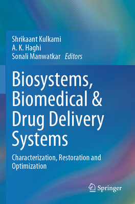 Biosystems, Biomedical & Drug Delivery Systems: Characterization, Restoration and Optimization - Kulkarni, Shrikaant (Editor), and Haghi, A K (Editor), and Manwatkar, Sonali (Editor)