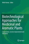 Biotechnological Approaches for Medicinal and Aromatic Plants: Conservation, Genetic Improvement and Utilization