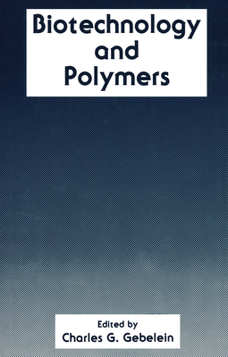 Biotechnology and Polymers - Gebelein, C G (Editor)