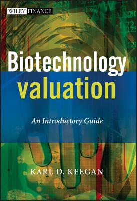Biotechnology Valuation: An Introductory Guide - Keegan, Karl
