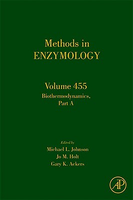 Biothermodynamics Part a: Volume 455 - Johnson, Michael L (Editor), and Holt, Jo M (Editor), and Ackers, Gary K (Editor)