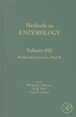 Biothermodynamics, Part D - Johnson, Michael L. (Volume editor), and Holt, Jo M. (Volume editor), and Ackers, Gary K. (Volume editor)