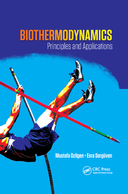Biothermodynamics: Principles and Applications - Ozilgen, Mustafa, and Sorguven Oner, Esra